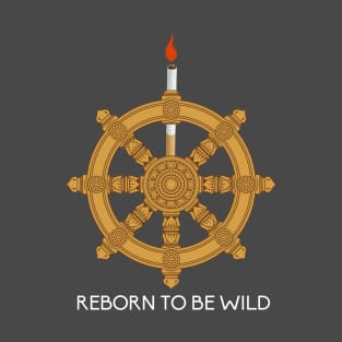 Reborn to be wild Dharma wheel T-Shirt