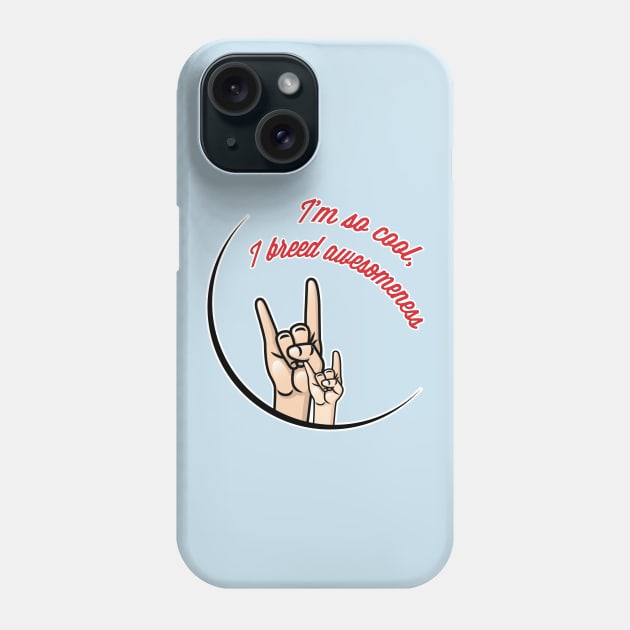 I'm So Cool, I breed Awesomeness Phone Case by thedysfunctionalbutterfly