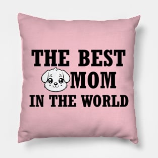 The best dog mom in the World Pillow