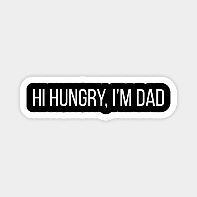 Hi Hungry, I'm Dad Magnet by tommartinart