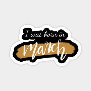 Born in March Magnet