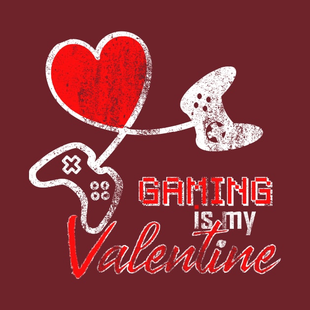 Gaming is my Valentine Funny Valentines Day for Gamer Girls by Bezra