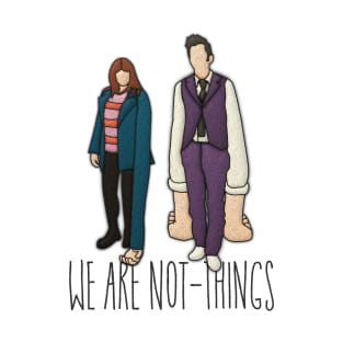 We are Not-Things T-Shirt