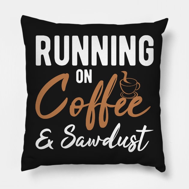 Running On Coffee And Sawdust Pillow by StoreDay