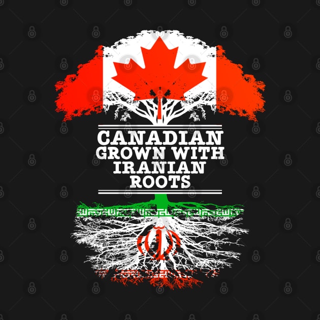 Canadian Grown With Iranian Roots - Gift for Iranian With Roots From Iran by Country Flags