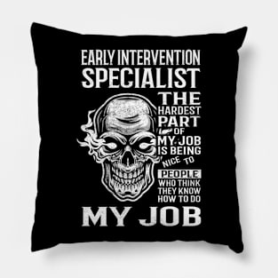 Early Intervention Specialist T Shirt - The Hardest Part Gift Item Tee Pillow