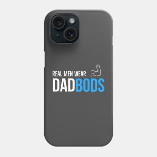 Real Men Wear Dad Bods Phone Case