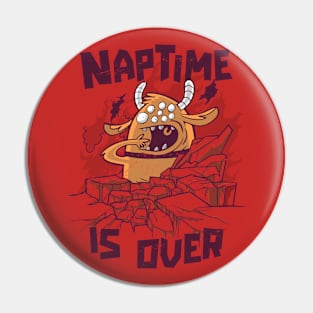 Naptime Is Over // Funny Sleep Monster Pin