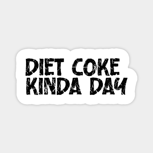 Diet Coke Kinda Day Magnet by nextneveldesign