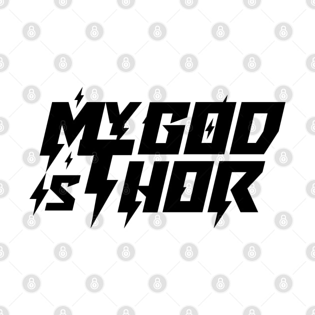 My God Is Thor by Odin Asatro