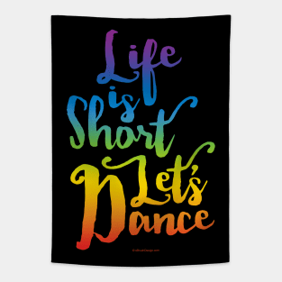 Life Is Short Let’s Dance Tapestry