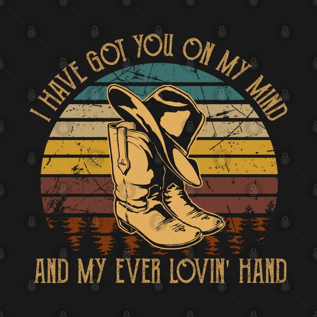 I Have Got You On My Mind And My Ever Lovin' Hand Cowboy Hat and Boot by Creative feather