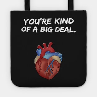 You're Kind of a Big Deal Valentine's Day Shirt Tote