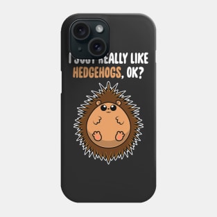 I Just Really Like Hedgehogs OK ? Cute Toddlers Kids product Phone Case