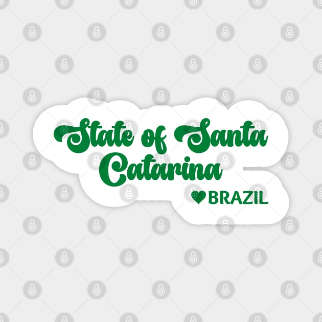 State of Santa Catarina: Eu amo o Brasil - I love Brazil Magnet by teezeedy