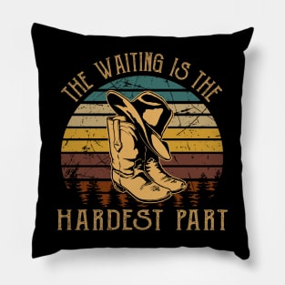 The Waiting Is The Hardest Part Cowboy Hat & Boot Pillow