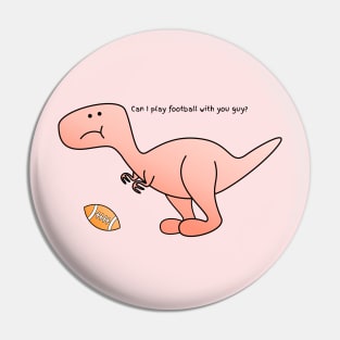 T-Rex wanna play american football Pin