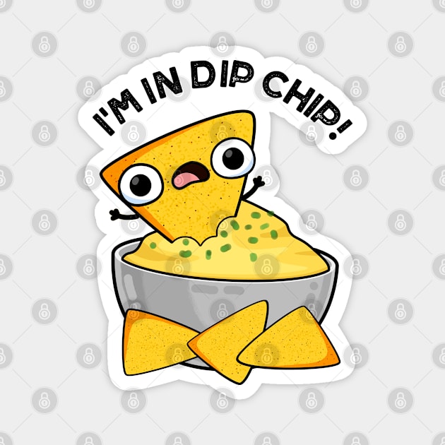 I'm In Dip Chip Funny Food Puns Magnet by punnybone