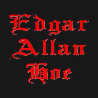 Edgar Allan Hoe T-Shirt