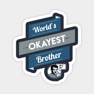 World's Okayest Brother Magnet