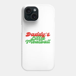 Daddys Little Meatball Italian Funny Phone Case