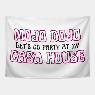 Let’s a go party at my Mojo Dojo Casa House Tapestry