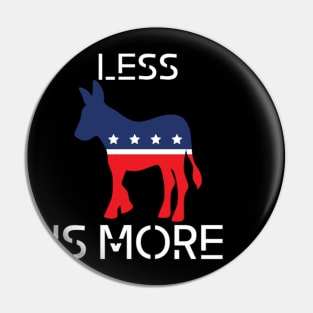 Less is more independent t-shirt Democrat Pin