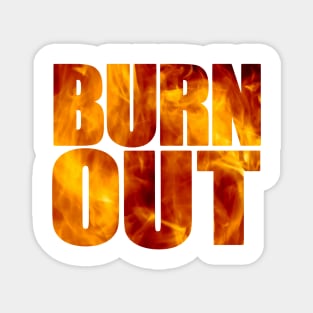 burn out Magnet