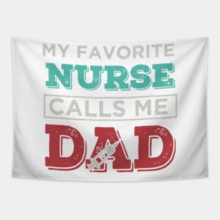 My Favorite Nurse Calls me Dad tshirt Father perfect gift ts Tapestry