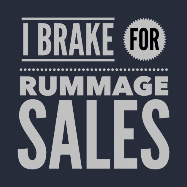 I Brake For Rummage Sales by SeeAnnSave