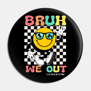 Retro End Of School Year Teacher Summer Bruh We Out Last Day of School Pin