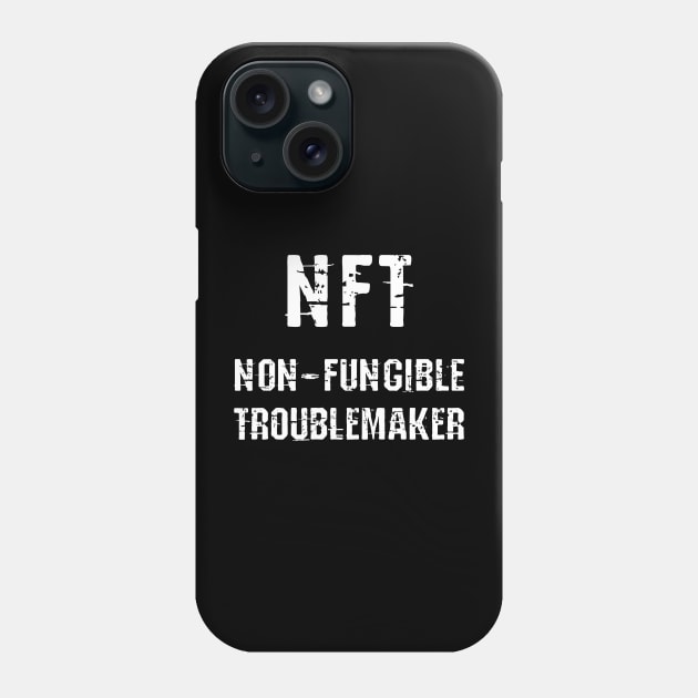 Non Fungible Troublemaker Phone Case by psychoshadow