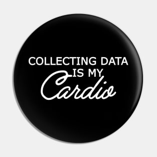 Data Analyst - Collecting data is my cardio Pin