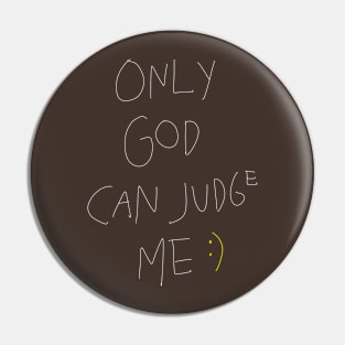 Only God Can Judge Me Pin