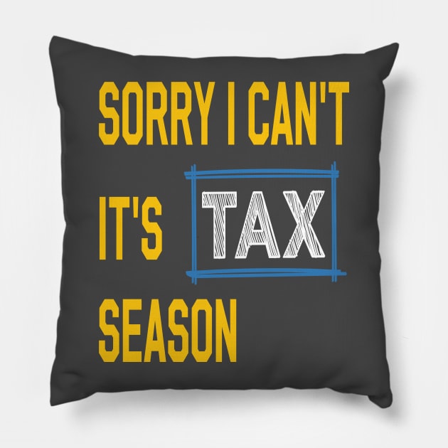 Sorry i can't it's tax season Funny Accountant Pillow by Just Be Cool Today