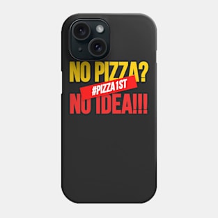 No Pizza No Idea, Pizza Design for pizza addict. Phone Case