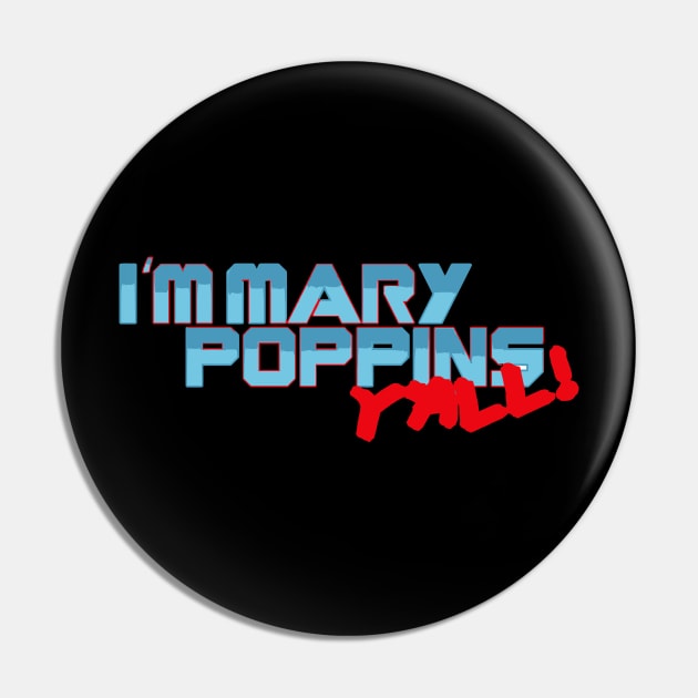 I'm Mary Poppins Y'all Pin by Virkalosa