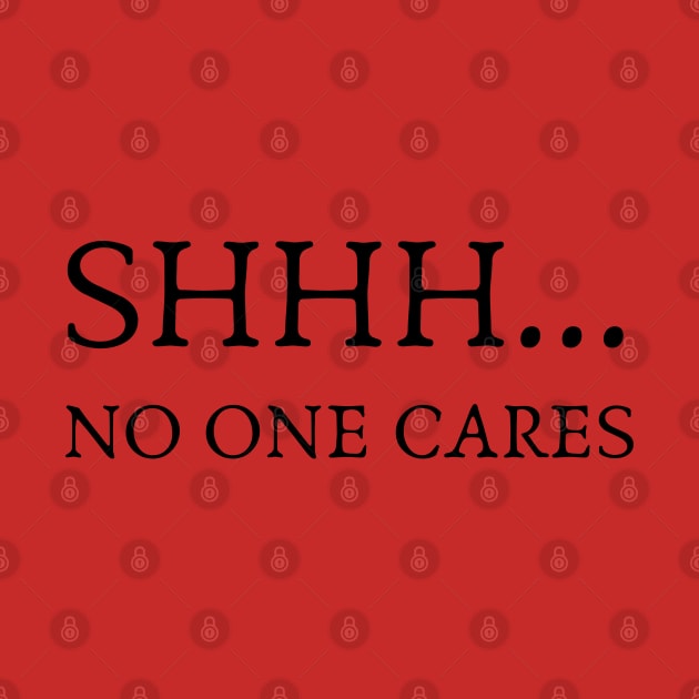 SHHH.... NO ONE CARES by la chataigne qui vole ⭐⭐⭐⭐⭐