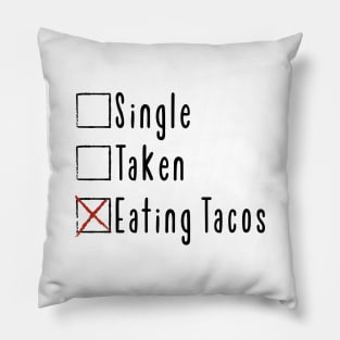 Single. Taken. Eating Tacos. Pillow