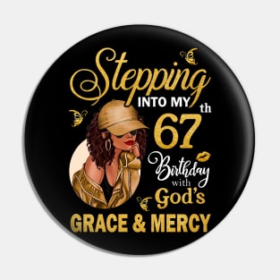 Stepping Into My 67th Birthday With God's Grace & Mercy Bday Pin