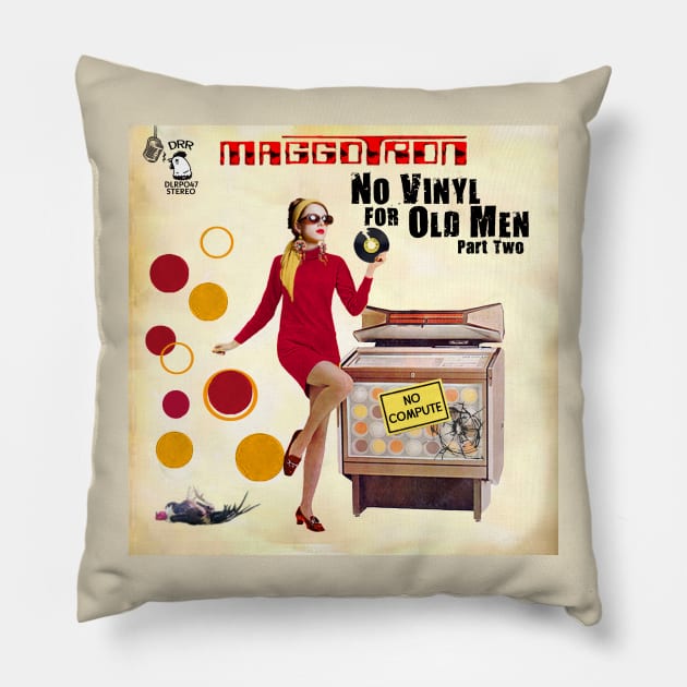 No Vinyl For Old Men  Part Two Pillow by Maggotron