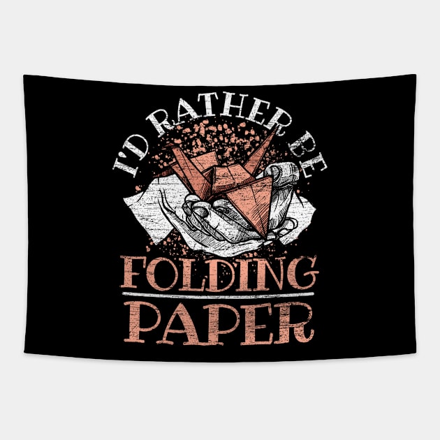 I'd Rather Be Folding Paper Origami Tapestry by ShirtsShirtsndmoreShirts