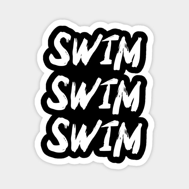 Swim. Swim, Swim cool design v1 Magnet by H2Ovib3s