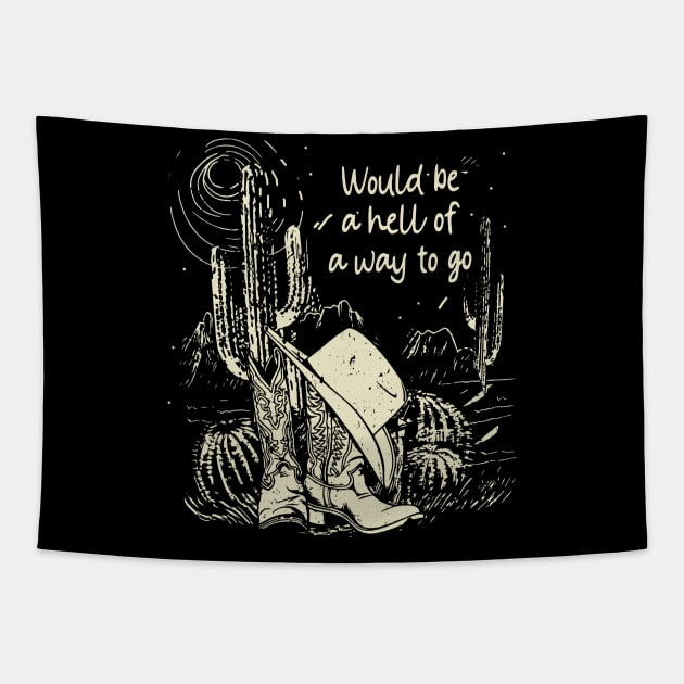 Would be a hell of a way to go Mountains Cactus Boots Hat Tapestry by Chocolate Candies