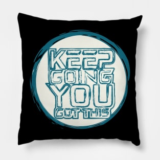 Keep Going You Got This Pillow