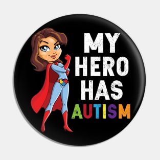 My Hero Has Autism Mothers Day And Daughter T Shirt Gift Pin