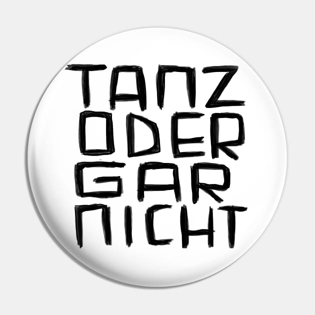 Tanz oder Gar Nicht Pin by badlydrawnbabe