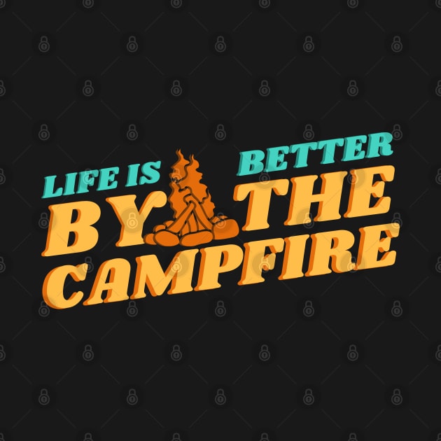 Life is better by the campfire by Emy wise