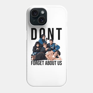 Dont forget about us the breakfast club Phone Case