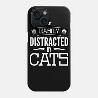 Easily Distracted By Cats Funny Pet Owner Quote Design Phone Case